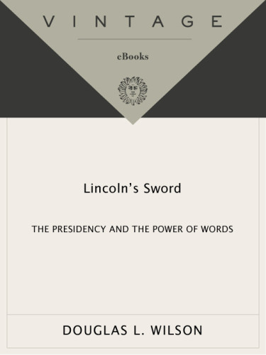 Lincolns Sword The Presidency And The Power Of Words 1st Vintage Books Ed Douglas Lawson Wilson