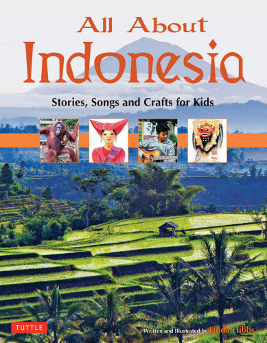 All About Indonesia Stories Songs And Crafts For Kids Linda Hibbs