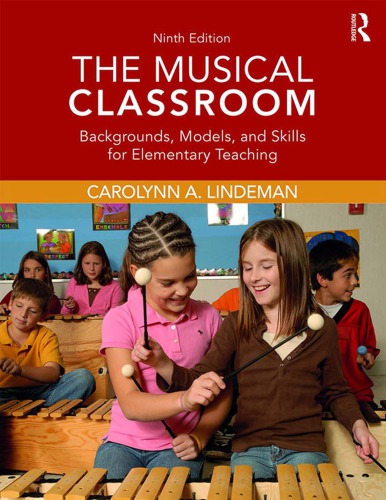 The Musical Classroom Backgrounds Models And Skills For Elementary Teaching Ninth Edition Lindeman