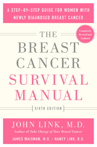 Breast Cancer Survival Manual Sixth Edition The A Stepbystep Guide For Women With Newly Diagnosed Breast Cancer Link