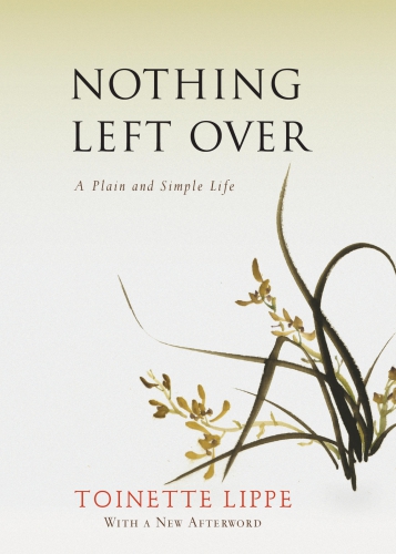 Nothing Left Over A Plain And Simple Life Lippe Toinette