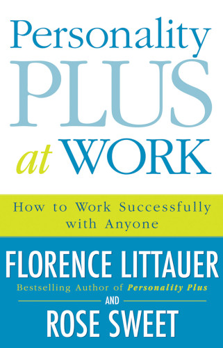 Personality Plus At Work How To Work Successfully With Anyone Littauer