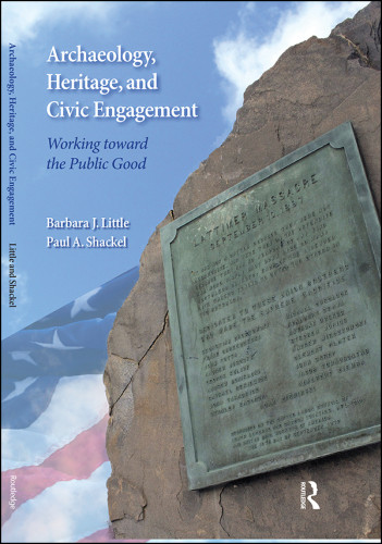 Archaeology Heritage And Civic Engagement Working Toward The Public Good Little