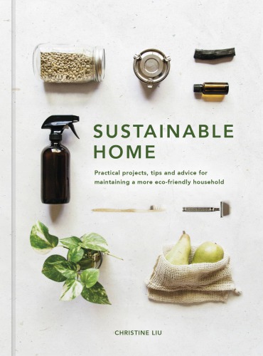 Sustainable Home Practical Projects Tips And Advice For Maintaining A More Ecofriendly Household New Christine Liu