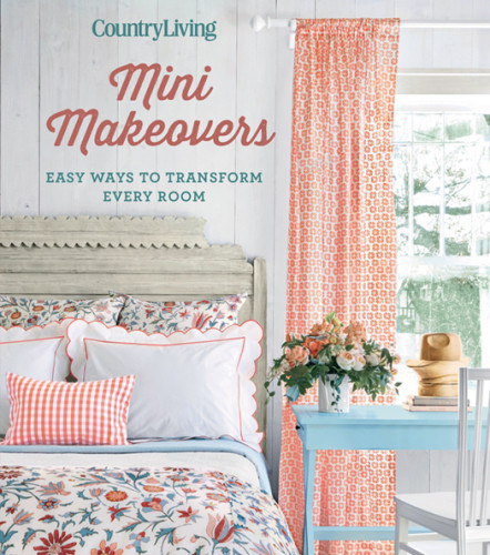 Country Living Mini Makeovers Easy Ways To Transform Every Room Country Living