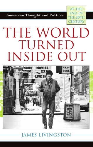 The World Turned Inside Out American Thought And Culture At The End Of The 20th Century Livingston