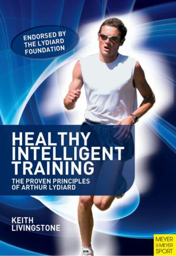 Healthy Intelligent Training The Proven Principles Of Arthur Lydiard 3rd Ed Onlineausg Livingstone
