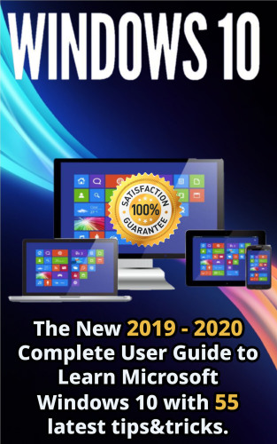 Windows 10 The New 2019 2020 Complete User Guide To Learn Microsoft Windows 10 With 55 Latest Tips Tricks Ninth Edition Lloret