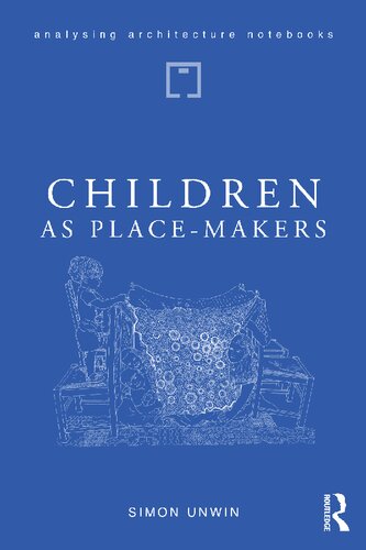Children As Placemakers The Innate Architect In All Of Us Simon Unwin