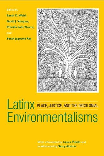 Latinx Environmentalisms Place Justice And The Decolonial Illustrated Sarah D Wald Editor