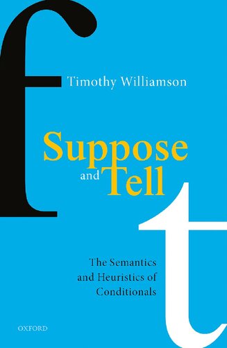 Suppose And Tell The Semantics And Heuristics Of Conditionals Timothy Williamson