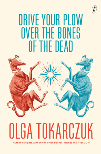 Drive Your Plow Over The Bones Of The Dead Olga Tokarczuk Antonia Lloydjones Translation