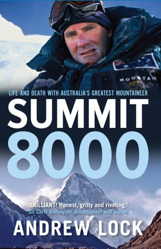 Summit 8000 Life And Death With Australias Greatest Mountaineer Lock