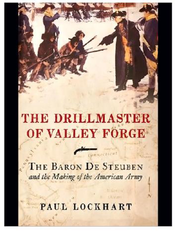 The Drillmaster Of Valley Forge Paul Lockhart