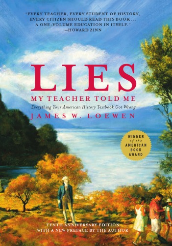 Lies My Teacher Told Me Everything American History Textbooks Get Wrong Loewen James W