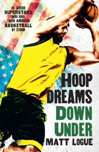 Hoop Dreams Down Under Logue Matt
