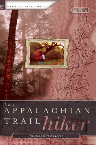 The Appalachian Trail Hiker 4th Edition Victoria Logue Frank Logue