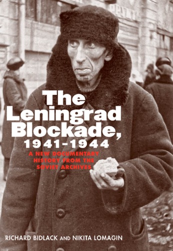 The Leningrad Blockade 19411944 A New Documentary History From The Soviet Archives Lomagin