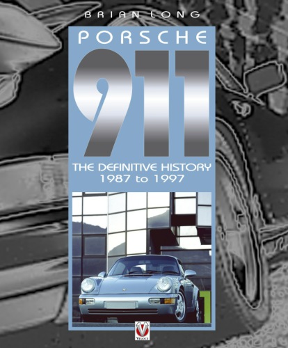Porsche 911 The Definitive History 1987 To 1997 Brian Long