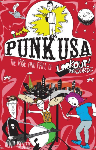 Punk Usa The Rise And Fall Of Lookout Records Lookout Recordslivermore