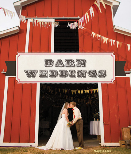 Barn Weddings First Edition Maggie Lord