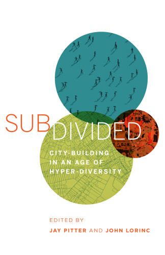 Subdivided Citybuilding In An Age Of Hyperdiversity Lorinc