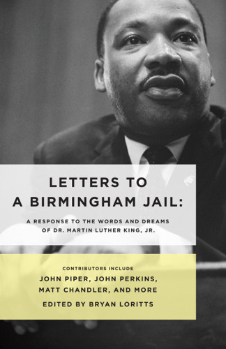 Letters To A Birmingham Jail A Response To The Words And Dreams Of Dr Martin Luther King Jr Loritts