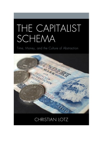The Capitalist Schema Time Money And The Culture Of Abstraction Lotz