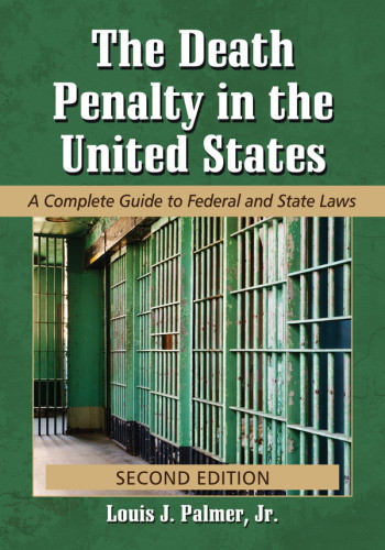 The Death Penalty In The United States A Complete Guide To Federal And State Laws 2nd Edition Louis J Palmer