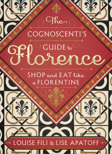 The Cognoscentis Guide To Florence Second Edition Louise Fili