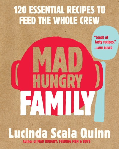 Mad Hungry Family 120 Essential Recipes To Feed The Whole Crew Jonathan Lovekin