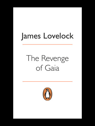 The Revenge Of Gaia Why The Earth Is Fighting Back And How We Can Still Save Humanity Lovelock