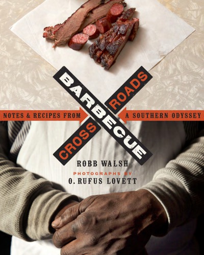 Barbecue Crossroads Notes And Recipes From A Southern Odyssey Robb Walsh