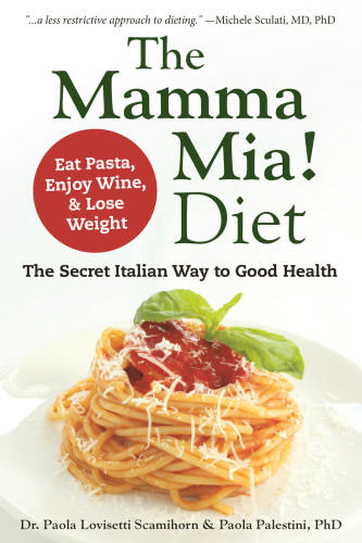 The Mamma Mia Diet The Secret Italian Way To Good Health Lovisetti Scamihorn