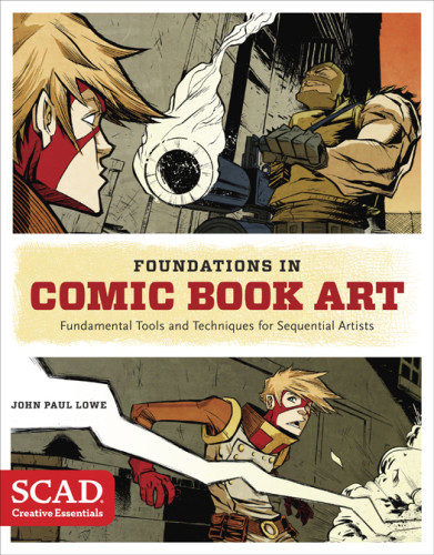 Foundations In Comic Book Art Fundamental Tools And Techniques For Sequential Artists First Edition Lowe
