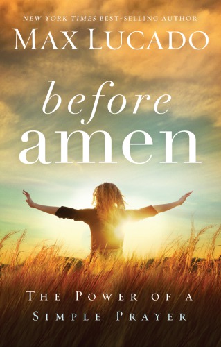 Before Amen Max Lucado