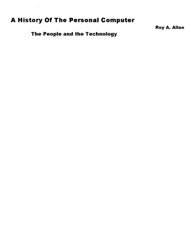 A History Of The Personal Computer The People And The Technology 1st Edition Roy A Allan