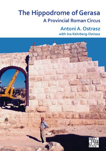 The Hippodrome Of Gerasa A Provincial Roman Circus Antoni A Ostrasz
