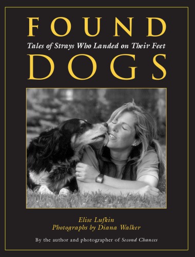 Found Dogs Tales Of Strays Who Landed On Their Feet 1st Lyons Press Ed Lufkin