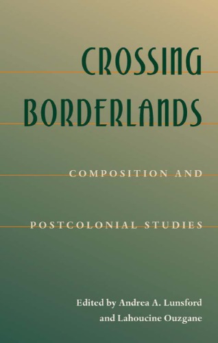 Crossing Borderlands Composition And Postcolonial Studies Lunsford