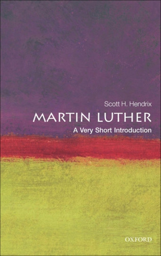 Martin Luther A Very Short Introduction 1 Publ Luther Martinhendrix