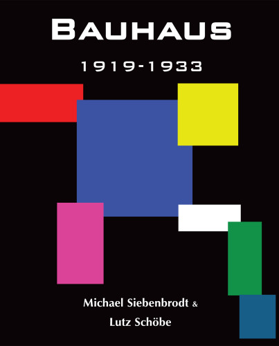 Bauhaus 19191933 Michael Siebenbrodt Lutz Schbe