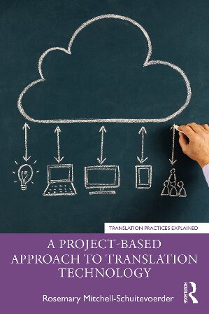 A Projectbased Approach To Translation Technology 1st Edition Rosemary Mitchellschuitevoerder