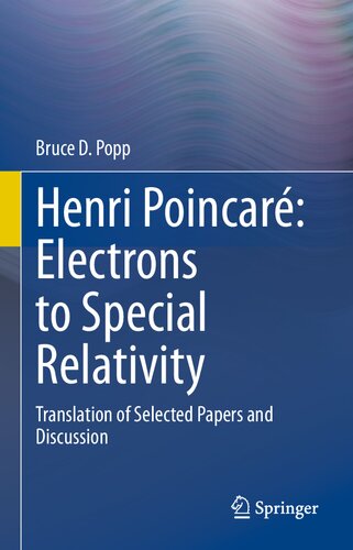 Henri Poincar Electrons To Special Relativity Translation Of Selected Papers And Discussion 1st Ed 2020 Popp