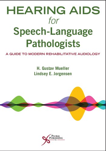 Hearing Aids For Speechlanguage Pathologists A Guide To Modern Rehabilitative Audiology 1st Edition H Gustav Mueller