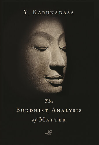 The Buddhist Analysis Of Matter Y Karunadasa