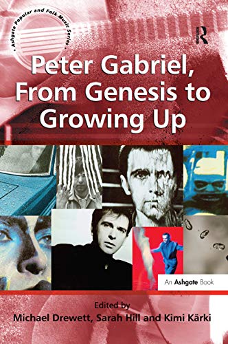 Peter Gabriel From Genesis To Growing Up Ashgate Popular And Folk Music Series 1st Edition Hill
