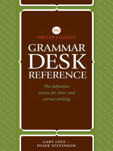 The Writers Digest Grammar Desk Reference The Definitive Source For Clear And Correct Writing Lutz