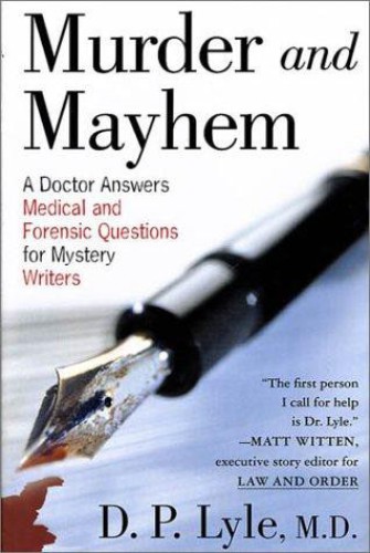 Murder And Mayhem A Doctor Answers Medical And Forsenic Questions For Mystery Writers Advance Ed Lyle