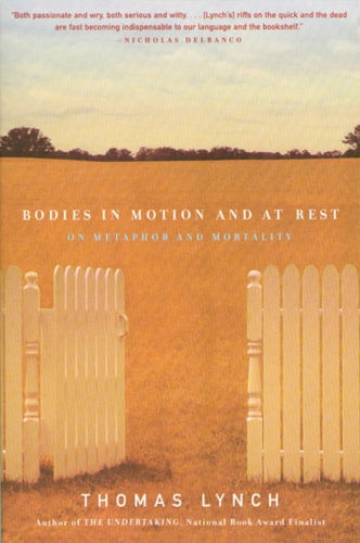 Bodies In Motion And At Rest On Metaphor And Mortality Lynch